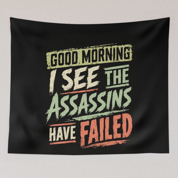 Item preview, Good Morning I See The Assassins Have Failed Funny Sarcastic Morning Quote Dark Humor designed and sold by JonesFlora2025.