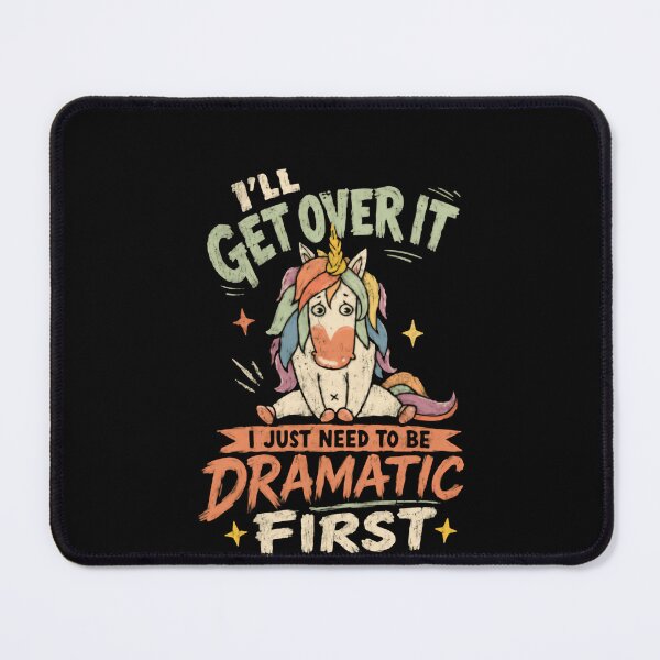 Item preview, I'll Get Over It I Just Need To Be Dramatic First Unicorn Funny Quote For Dramatic Woman Teenager designed and sold by JonesFlora2025.