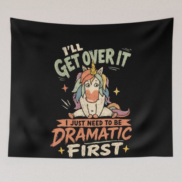 Item preview, I'll Get Over It I Just Need To Be Dramatic First Unicorn Funny Quote For Dramatic Woman Teenager designed and sold by JonesFlora2025.