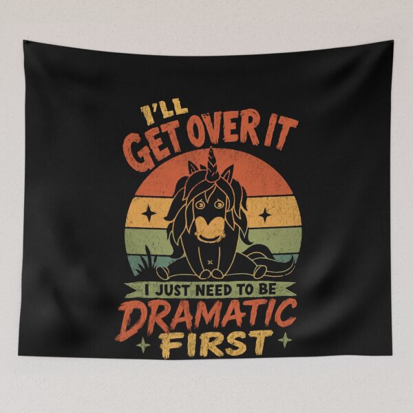 Item preview, I'll Get Over It I Just Need To Be Dramatic First Unicorn Humorous Sarcastic Personality Women designed and sold by JonesFlora2025.