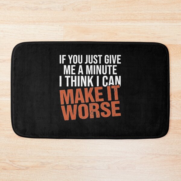 Item preview, Sarcastic Men Funny Saying Humor If You Just Give Me A Minute I Think I Can Make It Worse designed and sold by clothesy7.