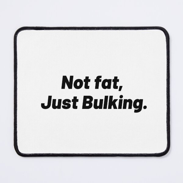 Item preview, Not fat, just Bulking designed and sold by randomly-simple.