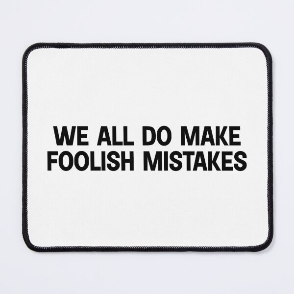 Item preview, we all do makes foolish mistakes designed and sold by designing01Ar3.