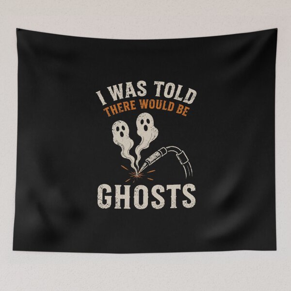 Item preview, I Was Told There Would Be Ghosts Funny Welder Halloween Vintage Welding designed and sold by RusticMeadow.