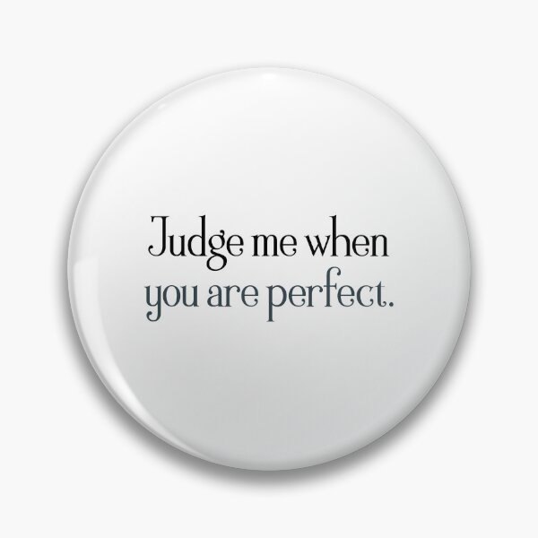 Item preview, judge me when you are perfect  designed and sold by designing01Ar3.