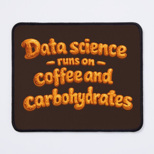 Item preview, Data Science Runs on Coffee and Carbohydrates – Funny Bread Coding Design designed and sold by Nerd Romance Café.
