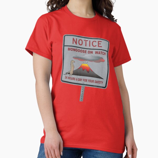 Notice - Mongoose On Watch 24 Hours A Day For Your Safety Classic T-Shirt