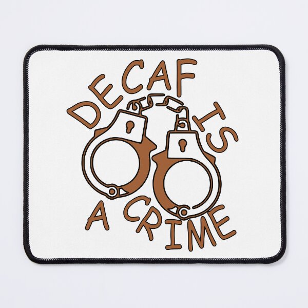 Item preview, decaf is a crime designed and sold by sednalafandy79.