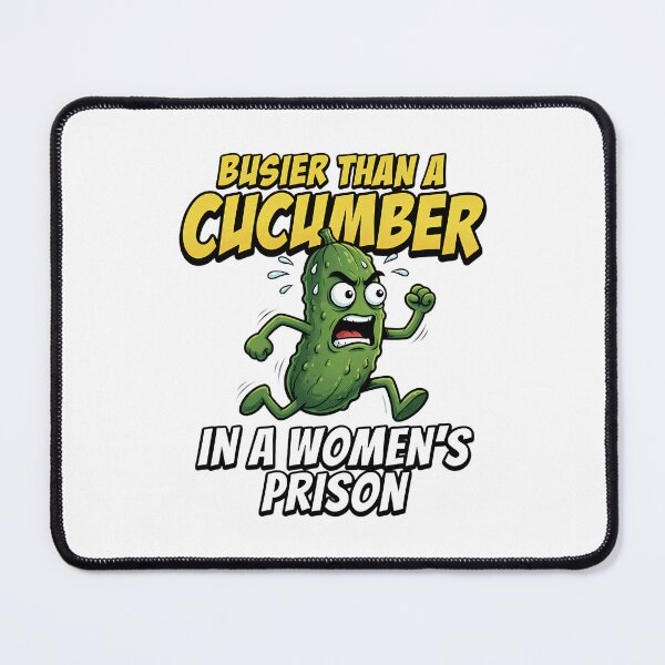 Item preview, Busier Than A Cucumber In Women's Prison designed and sold by TshirtsOnline-.