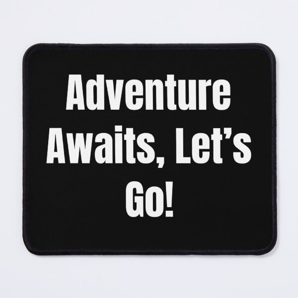 Item preview, Adventure Awaits, Let's Go! (White Text) designed and sold by QuoteeApparel.