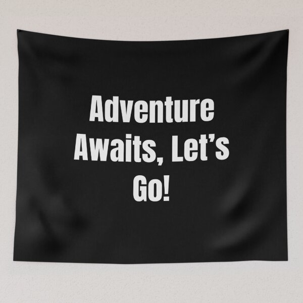 Item preview, Adventure Awaits, Let's Go! (White Text) designed and sold by QuoteeApparel.