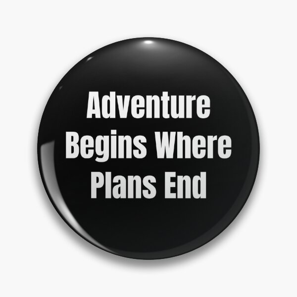 Item preview, Adventure Begins Where Plans End (White Text) designed and sold by QuoteeApparel.