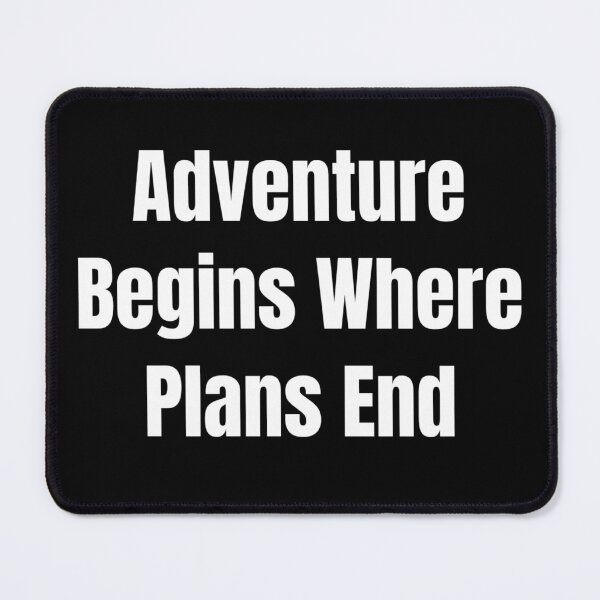 Item preview, Adventure Begins Where Plans End (White Text) designed and sold by QuoteeApparel.