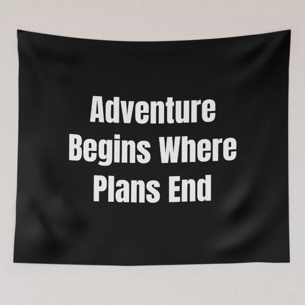 Item preview, Adventure Begins Where Plans End (White Text) designed and sold by QuoteeApparel.