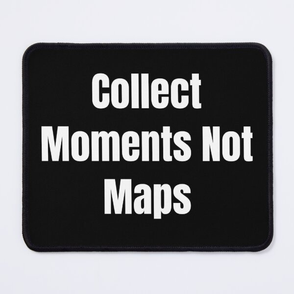 Item preview, Collect Moments Not Maps (White Text) designed and sold by QuoteeApparel.