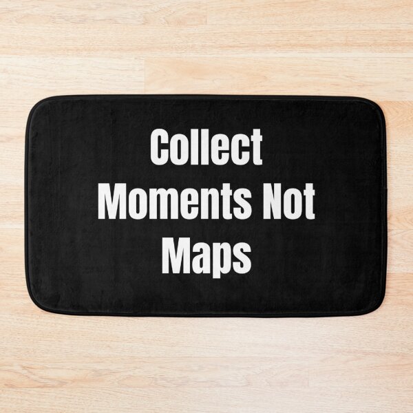 Item preview, Collect Moments Not Maps (White Text) designed and sold by QuoteeApparel.