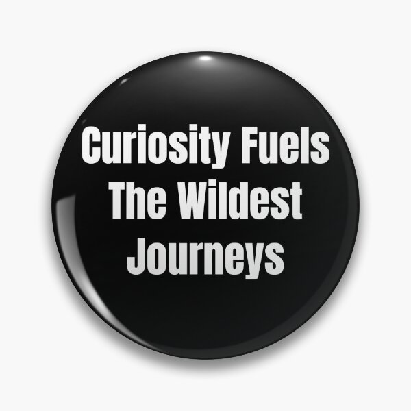 Item preview, Curiosity Fuels The Wildest Journeys (White Text) designed and sold by QuoteeApparel.