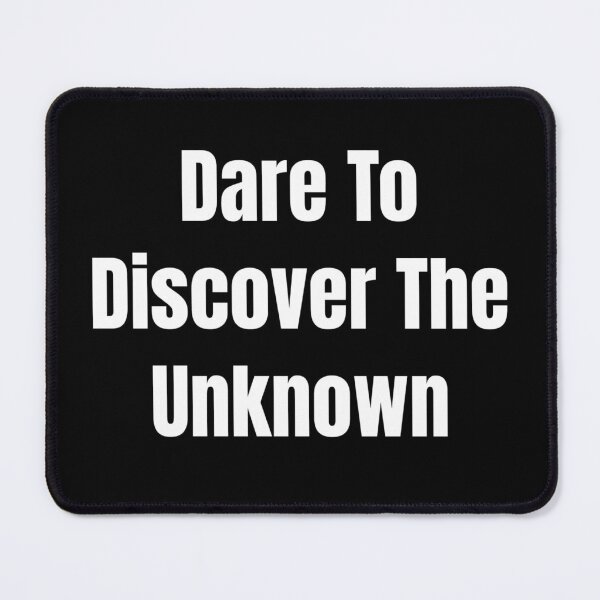 Item preview, Dare To Discover The Unknown (White Text) designed and sold by QuoteeApparel.