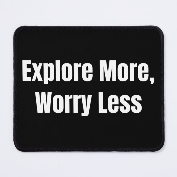 Item preview, Explore More, Worry Less (White Text) designed and sold by QuoteeApparel.