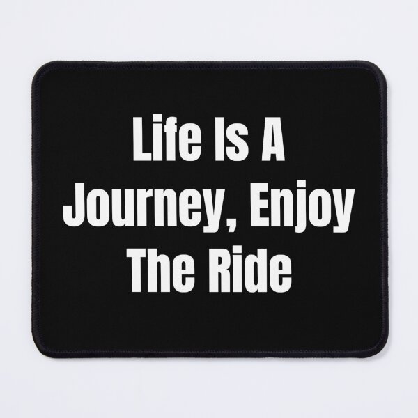 Item preview, Life Is A Journey, Enjoy The Ride (White Text) designed and sold by QuoteeApparel.
