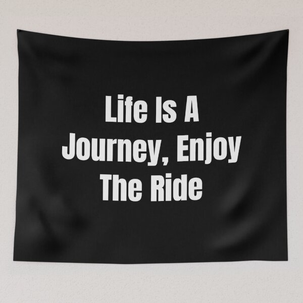 Item preview, Life Is A Journey, Enjoy The Ride (White Text) designed and sold by QuoteeApparel.