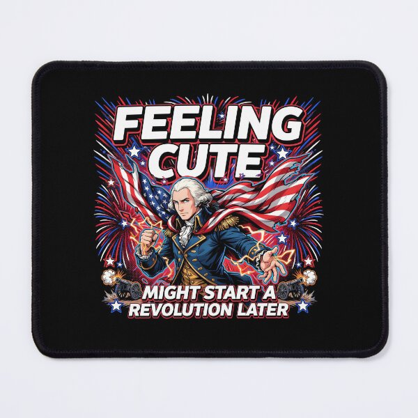 Item preview, Feeling Cute Might Start a Revolution Later Patriotic USA Flag Meme designed and sold by Redgiant87x.
