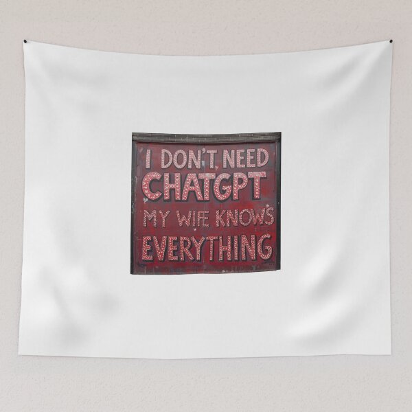 Item preview, I Dont Need ChatGPT My Wife Knows Everything designed and sold by Macias123.