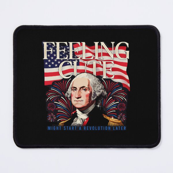 Item preview, Feeling Cute Might Start a Revolution Later USA Flag Independence Day designed and sold by Redgiant87x.