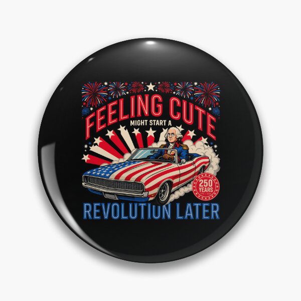 Item preview, Feeling Cute Might Start a Revolution Later Patriotic Meme for America 250 designed and sold by Redgiant87x.