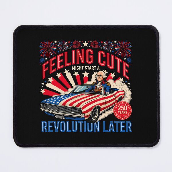 Item preview, Feeling Cute Might Start a Revolution Later Patriotic Meme for America 250 designed and sold by Redgiant87x.