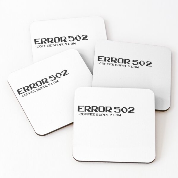 Item preview, Error 502 Coffee Supply Low - Funny Programmer & Geek Humor designed and sold by deag1e.