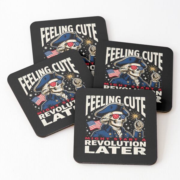 Item preview, Feeling Cute Might Start a Revolution Later Funny Fourth of July Quote designed and sold by Redgiant87x.