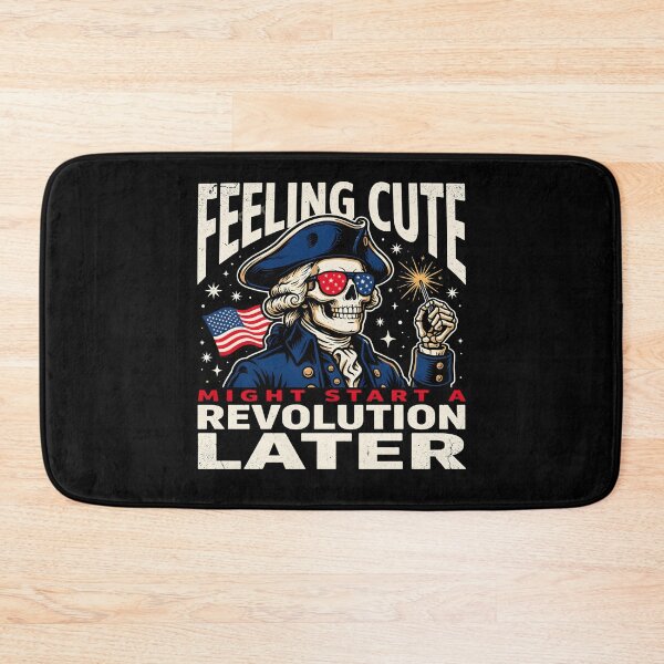 Item preview, Feeling Cute Might Start a Revolution Later Funny Fourth of July Quote designed and sold by Redgiant87x.