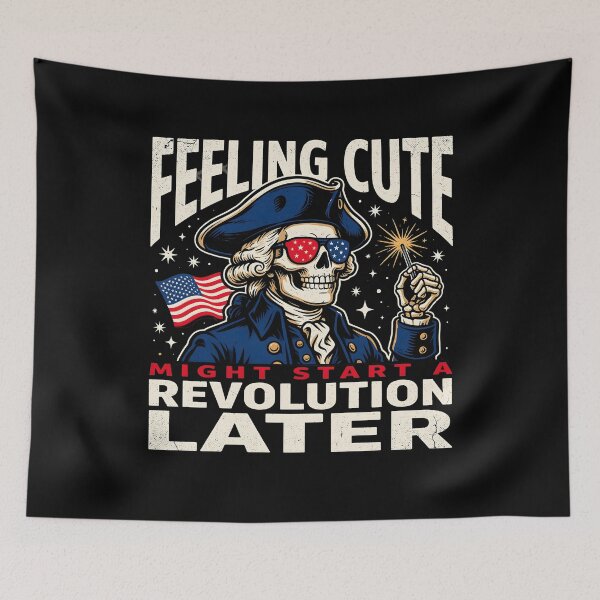 Item preview, Feeling Cute Might Start a Revolution Later Funny Fourth of July Quote designed and sold by Redgiant87x.