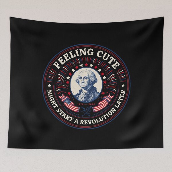 Item preview, Feeling Cute Might Start a Revolution Later Revolutionary War Inspired designed and sold by Redgiant87x.
