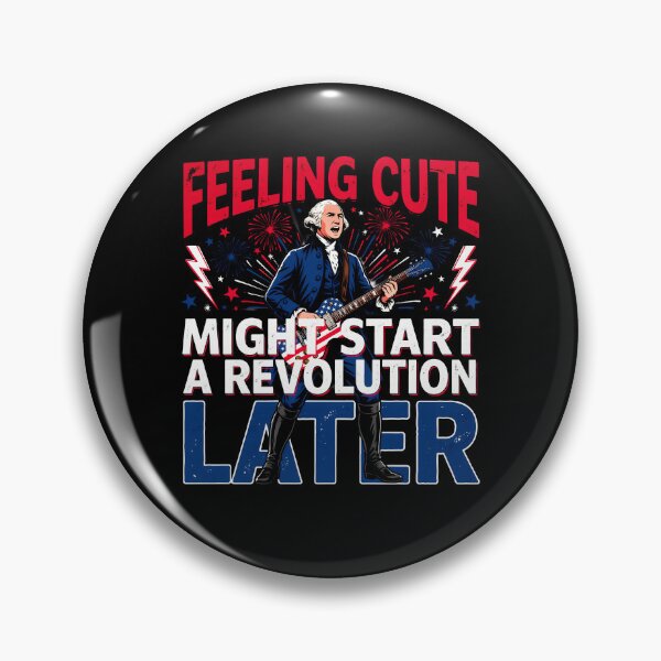 Item preview, Feeling Cute Might Start a Revolution Later George Washington Patriotic Meme designed and sold by Redgiant87x.