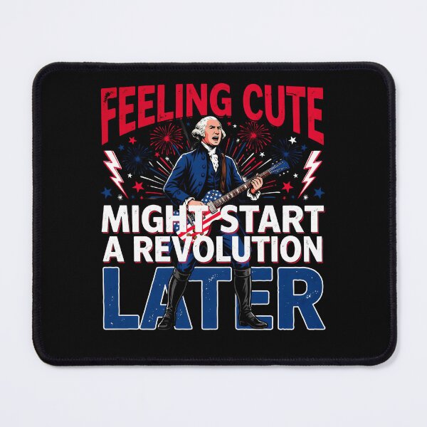 Item preview, Feeling Cute Might Start a Revolution Later George Washington Patriotic Meme designed and sold by Redgiant87x.