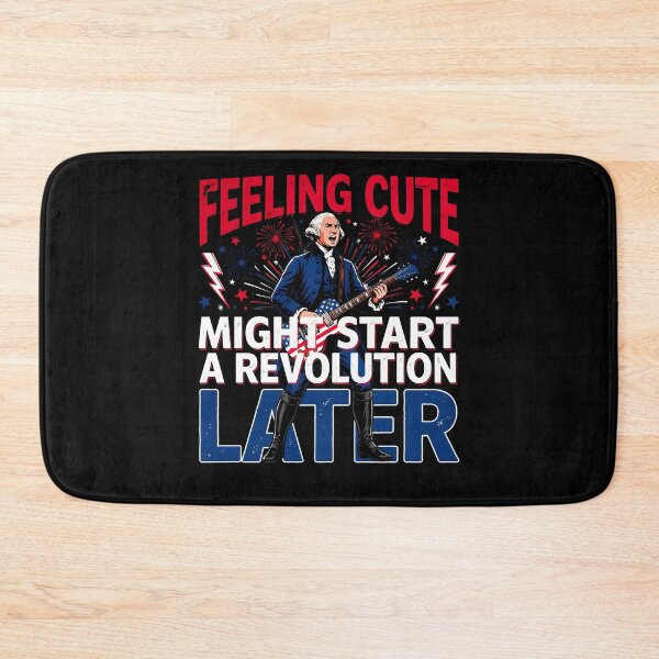Item preview, Feeling Cute Might Start a Revolution Later George Washington Patriotic Meme designed and sold by Redgiant87x.