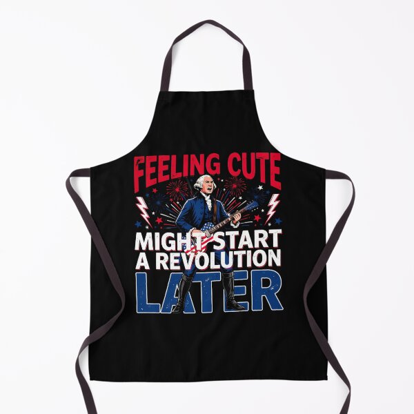 Item preview, Feeling Cute Might Start a Revolution Later George Washington Patriotic Meme designed and sold by Redgiant87x.