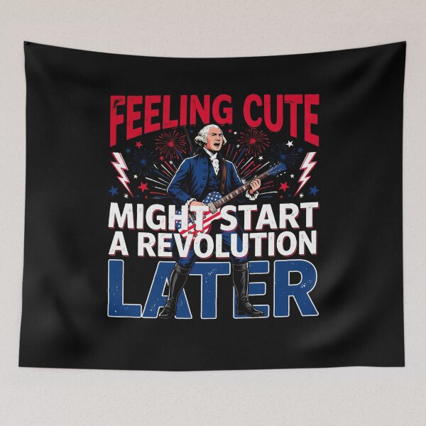 Item preview, Feeling Cute Might Start a Revolution Later George Washington Patriotic Meme designed and sold by Redgiant87x.