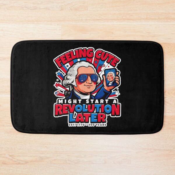 Item preview, Feeling Cute Might Start a Revolution Later Funny America 250 Celebration designed and sold by Redgiant87x.