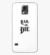 Rail or Die Case/Skin for Samsung Galaxy