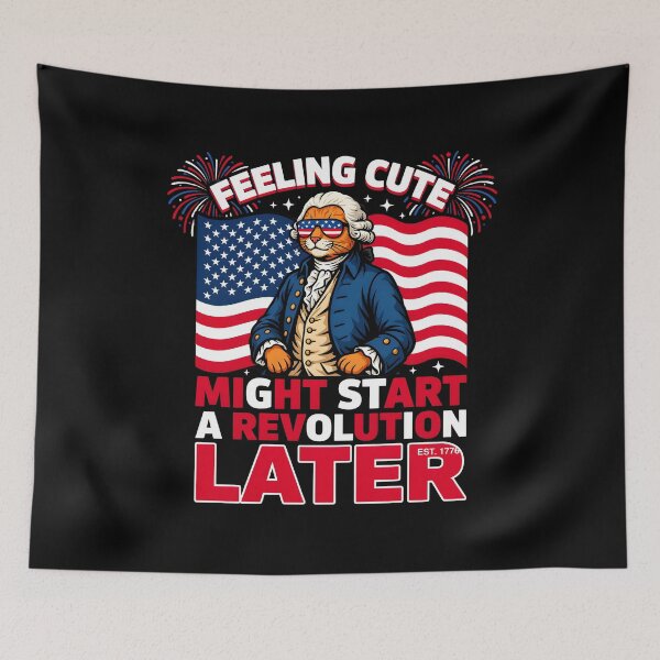 Item preview, Feeling Cute Might Start a Revolution Later 4th of July America 250 Meme designed and sold by Redgiant87x.