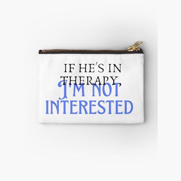 Item preview, If he's in therapy, I'm not interested designed and sold by creativityisfun.