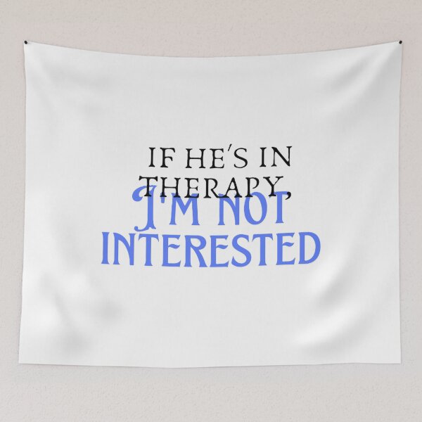 Item preview, If he's in therapy, I'm not interested designed and sold by creativityisfun.