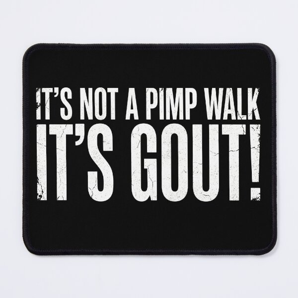 Item preview, It’s Not A Pimp Walk It’s Gout Funny Gout Humor Shirt designed and sold by ArcaneArtistry.