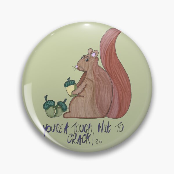 Item preview, You're A Tough Nut To Crack - Squirrel Acorn designed and sold by AJPrettyObscene.