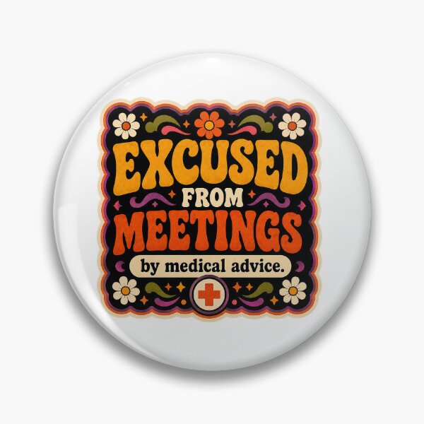 Item preview, Excused From Meetings, By Medical Advice | Funny Office Humor | Funky designed and sold by Eric Sintès.
