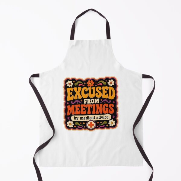 Item preview, Excused From Meetings, By Medical Advice | Funny Office Humor | Funky designed and sold by Eric Sintès.