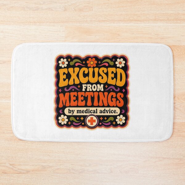 Item preview, Excused From Meetings, By Medical Advice | Funny Office Humor | Funky designed and sold by Eric Sintès.